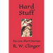 Hard Stuff: Six Gay Short Stories