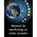 Manual de Marketing en la Redes Sociales: Publicidad y Marketing Digital