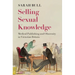 Selling Sexual Knowledge: Medical Publishing and Obscenity in Victorian Britain