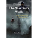 The Warrior's Walk: Keys to Victory in Spiritual Battle