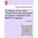 A History of Our Own Times from the Accession of Queen Victoria to the Berlin Congress.