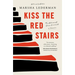 Kiss the Red Stairs: The Holocaust, Once Removed: A Memoir