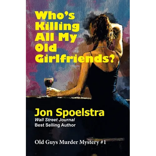 Who's Killing All My Old Girlfriends: Old Guys Murder Mystery #1