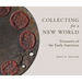 Collecting for a New World: Treasures of the Early Americas