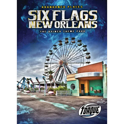 Six Flags New Orleans: The Ruined Theme Park