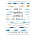 Ten Un Espíritu Como El de María: Permite Que Dios Te Transforme de Adentro Hacia Afuera / Having a Mary Spirit