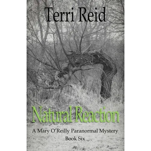 Natural Reaction: A Mary O'Reilly Paranormal Mystery - Book Six