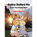 Bailey Bullied Me: and I Am Kinder Now