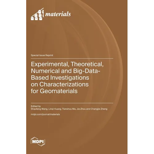 Experimental, Theoretical, Numerical and Big-Data-Based Investigations on Characterizations for Geomaterials