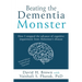 Beating the Dementia Monster: How I stopped the advance of cognitive impairment from Alzheimer's disease