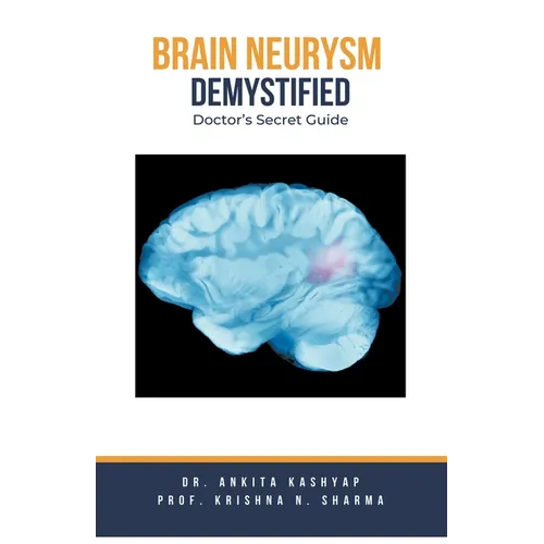 Brain Aneurysm Demystified: Doctor's Secret Guide