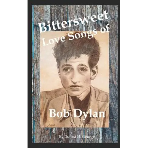 Bittersweet Love Songs of Bob Dylan
