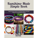 Kumihimo Made Simple Book: Step by Step Guide to Crafting Elegant Braided Patterns and Beaded Jewelry