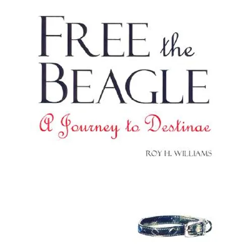 Free the Beagle: A Journey to Destinae [With CDROM]