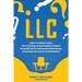 LLC: What You Need to Know About Starting a Limited Liability Company along with Tips for Dealing with Bookkeeping, Account