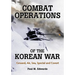 Combat Operations of the Korean War: Ground, Air, Sea, Special and Covert