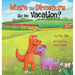 Where Do Dinosaurs Go on Vacation?