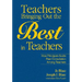 Teachers Bringing Out the Best in Teachers: A Guide to Peer Consultation for Administrators and Teachers