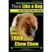 Chow Chow, Chow Chow Training Think Like a Dog But Don't Eat Your Poop! Breed Expert Chow Chow Training: Here's EXACTLY How To TRAIN Your Chow Chow