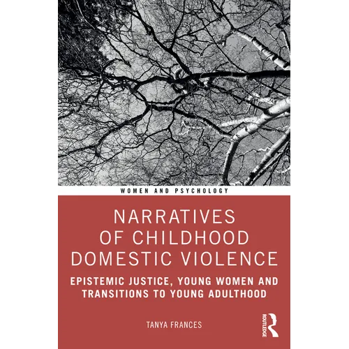 Narratives of Childhood Domestic Violence: Epistemic Justice, Young Women and Transitions to Young Adulthood - Paperback