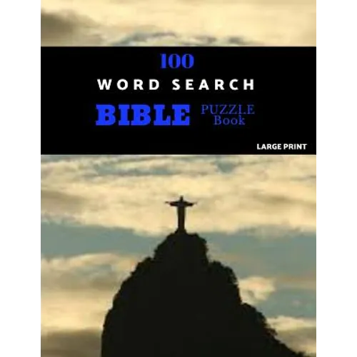100 Word Search Bible Puzzle Book Large Print: Brain Challenging Bible Puzzles For Hours Of Fun