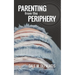 Parenting from the Periphery