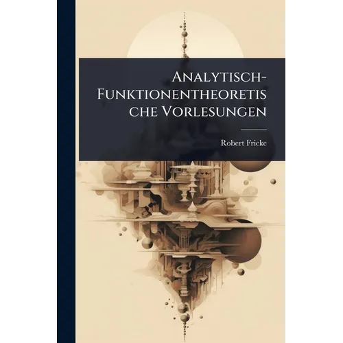 Analytisch-Funktionentheoretische Vorlesungen