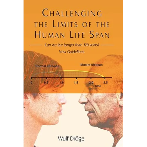 Challenging the Limits of the Human Life Span: - Can We Live Longer Than 120 Years - New Guidelines