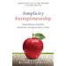 Simplicity Entrepreneurship: Escape Burnout, Find Flow, and Discover the Shortest Path to Profit