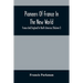 Pioneers Of France In The New World. France And England In North America (Volume I)