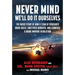 Never Mind, We'll Do It Ourselves: The Inside Story of How a Team of Renegades Broke Rules, Shattered Barriers, and Launched a Drone Warfare Revolutio