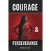 Courage and Perseverance: Single Mom to Married With Children: One Woman's Journey to Believing in Herself.