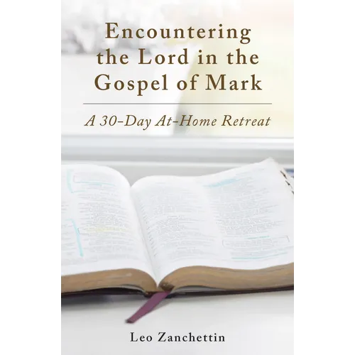 Encountering the Lord with St. Mark: A 30-Day At-Home Retreat