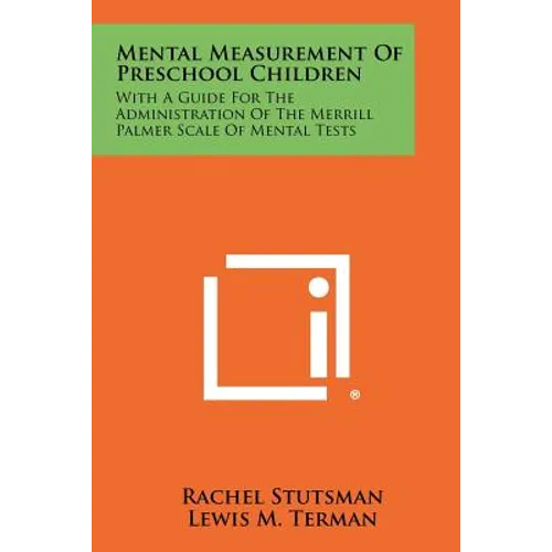 Mental Measurement of Preschool Children: With a Guide for the Administration of the Merrill Palmer Scale of Mental Tests