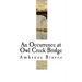 An Occurrence at Owl Creek Bridge: Ambrose Bierce