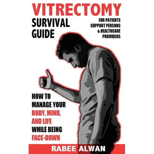 Vitrectomy Survival Guide: How to manage your body, mind, and life while face-down