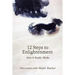 12 Steps to Enlightenment: How It Really Works