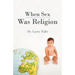 When Sex Was Religion