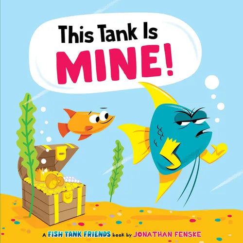 This Tank Is Mine! (Fish Tank Friends)