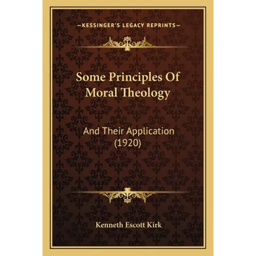 Some Principles Of Moral Theology: And Their Application (1920)