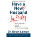 Have a New Husband by Friday: How to Change His Attitude, Behavior & Communication in 5 Days