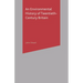 An Environmental History of Twentieth-Century Britain