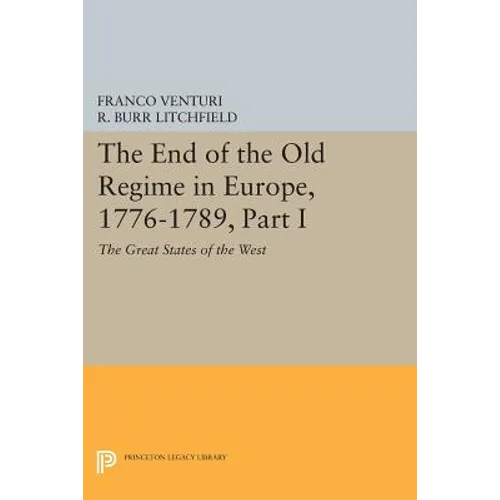 The End of the Old Regime in Europe, 1776-1789, Part I: The Great States of the West