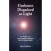 Darkness Disguised As Light: The Hidden Truth About Psychic Protection and the Illusion Matrix