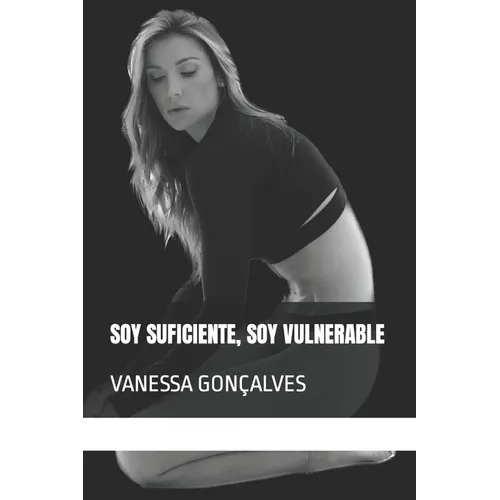 Soy Suficiente, Soy Vulnerable: Vanessa Gonçalves
