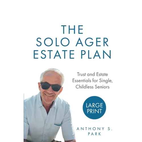 The Solo Ager Estate Plan: Trust and Estate Essentials for Single, Childless Seniors