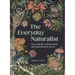 The Everyday Naturalist: How to Identify Animals, Plants, and Fungi Wherever You Go