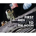 The First Men Who Went to the Moon