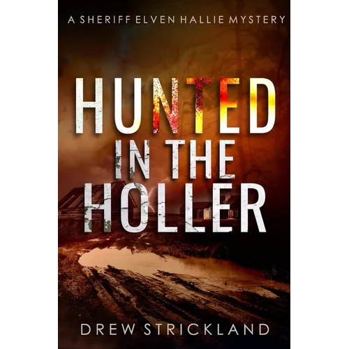 Hunted in the Holler: A gripping murder mystery crime thriller (A Sheriff Elven Hallie Mystery Book 3) - Paperback