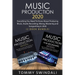 Music Production 2020: Everything You Need To Know About Producing Music, Studio Recording, Mixing, Mastering and Songwriting in 2020 (2 Book Bundle)
